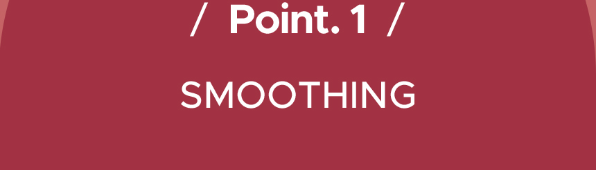 / Point. 1 / SMOOTHING