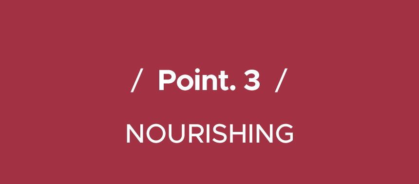 / Point. 3 / NOURISHING